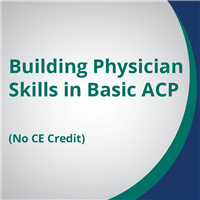 RC 160 Building Physician Skills in Basic ACP (No CE Credit)
